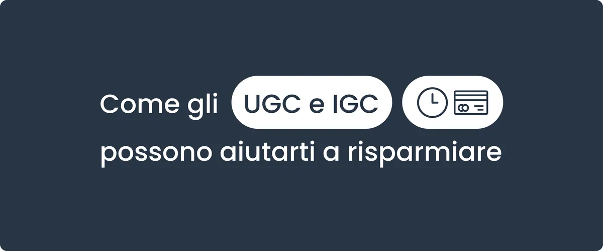 Titolo «Come gli UGC e IGC possono aiutarti a risparmiare» su fondo blu scuro, con le icone di un orologio e di una carta di pagamento