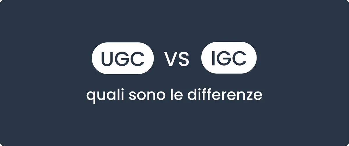 Grafica con la scritta UGC vs IGC: quali sono le differenze